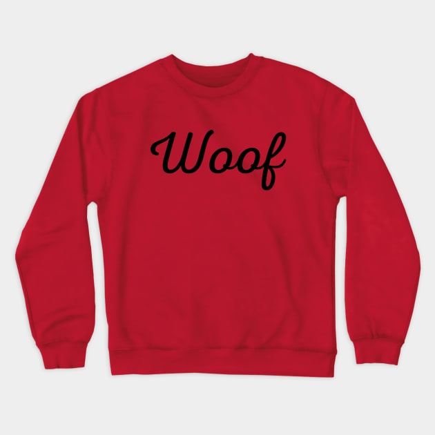 Woof Crewneck Sweatshirt by One Team One Podcast